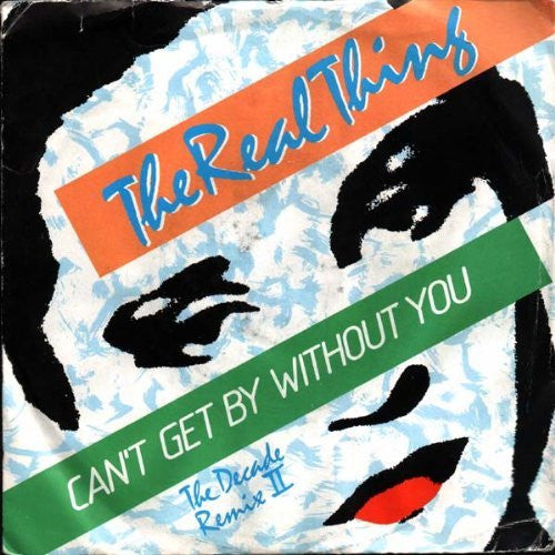 The Real Thing A.Side Can't Get By Without You (The Second Decade Remix), B.Side She's A Groovy Freak, PRT Record Label 1980, 7 inch vinyl Single.